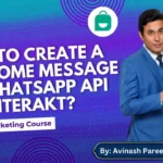 In this article we are going to discuss about How to create a Welcome Message on WhatsApp API via Interakt