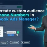 In this article we are going to discuss about How to create custom audience using Phone Numbers in Facebook Ads Manager