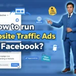 In this article we are going to discuss about How to run Website Traffic Ads on Facebook