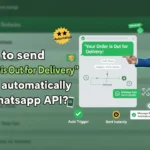 In this article we are going to discuss about How to send "Your Order is Out for Delivery" Message using Whatsapp Business API