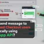 In this article we are going to discuss How to send message to Abandoned Checkout users using Whatsapp Business API
