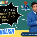 In this article we are going to discuss about What are SEO Friendly Blog Formatting Tips