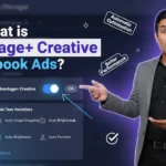 In this article we are going to discuss about What is Advantage+ Creative in Facebook Ads