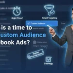 In this article we are going to discuss about When it is a time to Create Custom Audience in Facebook Ads
