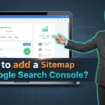 In this article we are going to discuss about How to Add Sitemap in Google Search Console