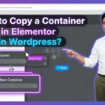 In this article we are going to discuss about How to Copy a Container in Elementor in Wordpress