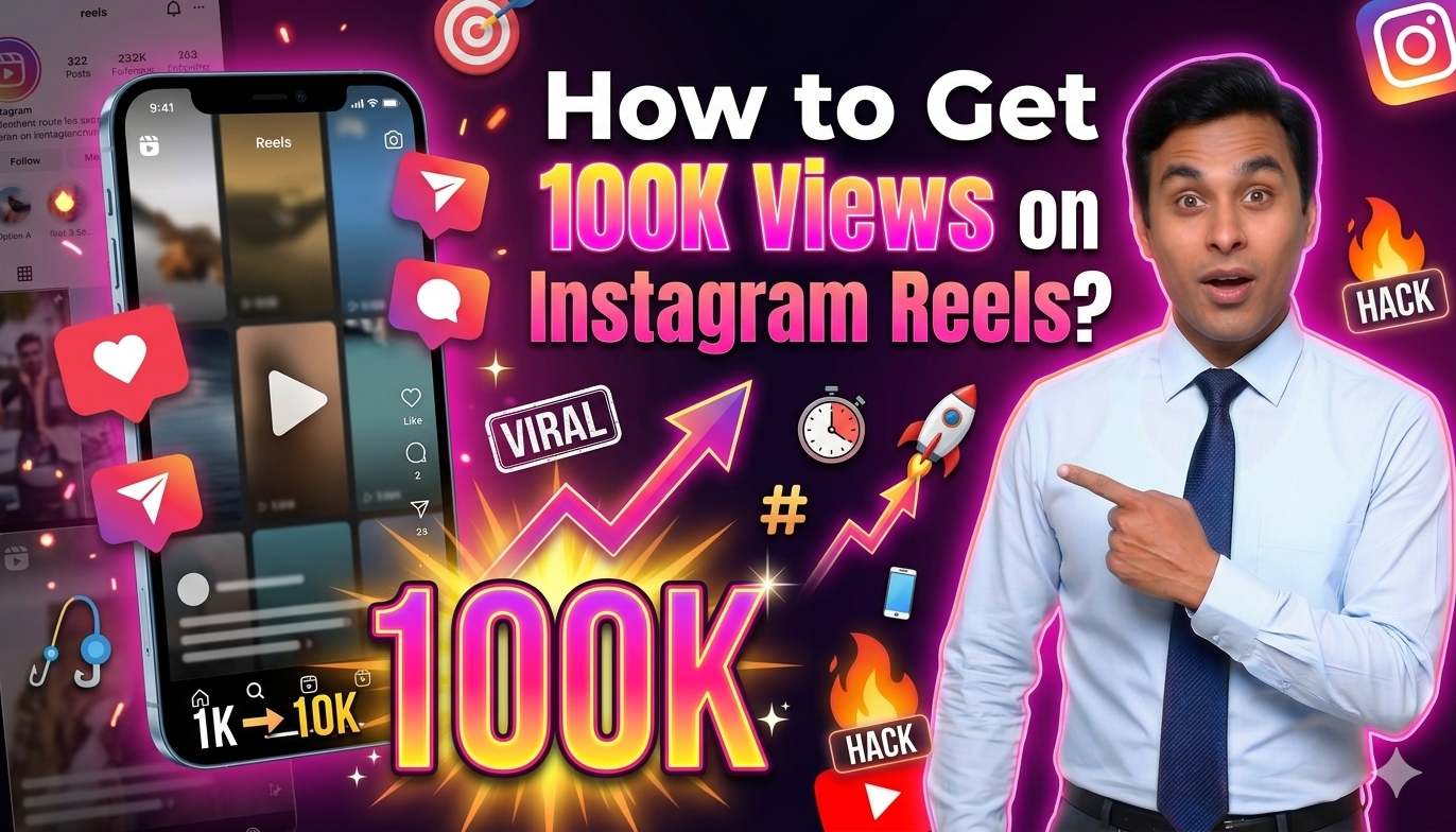 How to Get 100K Views on Instagram Reels?