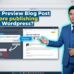 In this article we are going to discuss about How to Preview Blog Post before publishing on WordPress