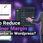 In this article we are going to discuss about How to Reduce Container Margin in Elementor in Wordpress