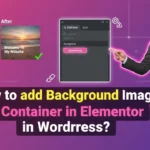 In this article we are going to discuss about How to add Background Image in Container in Elementor in Wordpress