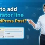 In this article we are going to discuss about How to add Separator line in Wordpress Post