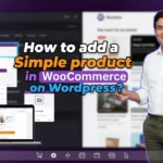In this article we are going to discuss about How to add a Simple product in Woocommerce on WordPress