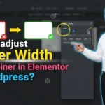 In this article we are going to discuss about How to adjust Border Width of Container in Elementor
