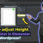 In this article we are going to discuss about How to adjust Height of Container in Elementor in Wordpress