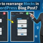 In this article we are going to discuss about How to rearrange Blocks in Wordpress Blog Post