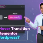 In this article we are going to discuss about What is Hover Transition in Elementor in Wordpress